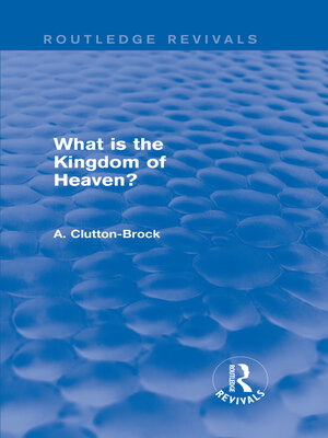 cover image of What is the Kingdom of Heaven? (Routledge Revivals)